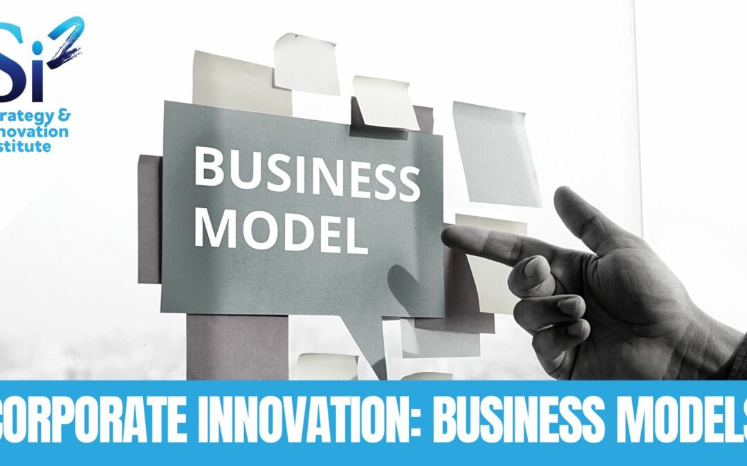 Corporate Innovation: Business Model Design & Innovation