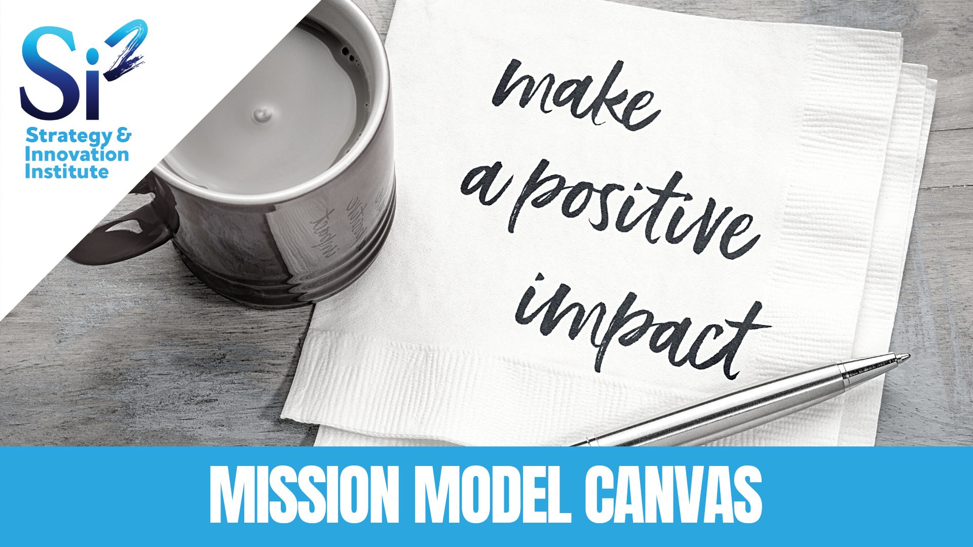 Social Impact & The Mission Model Canvas
